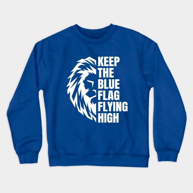 Keep The Blue Flag Flying High Crewneck Sweatshirt by Footscore